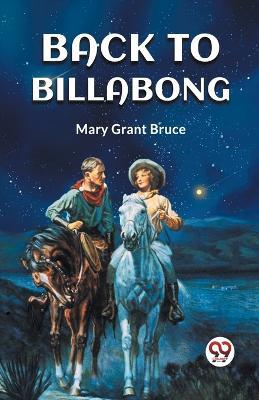 Back to Billabong - Mary Grant Bruce - cover
