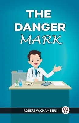 The Danger Mark - Robert W Chambers - cover