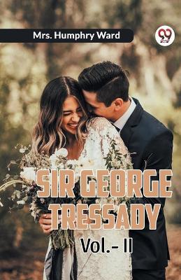 Sir George Tressady Vol.-II - Humphry Ward - cover