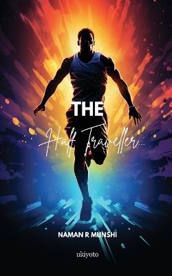 The Half Traveller... - Naman R Munshi - cover