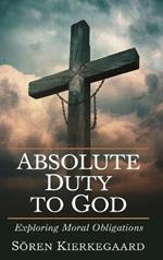 Absolute Duty to God: Exploring Moral Obligations.