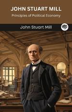 John Stuart Mill: Principles of Political Economy (Grapevine edition)