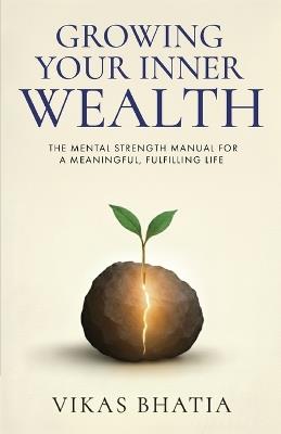 Growing Your Inner Wealth - Vikas Bhatia - cover