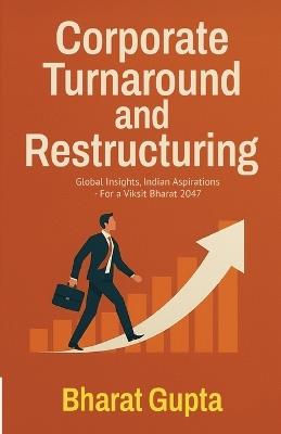 Corporate Turnaround and Restructuring Bharat Gupta Business & Finance Book India - Bharat Gupta - cover