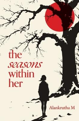 The Seasons Within Her - Alankrutha M - cover