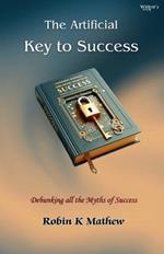 The Artificial Key To Success: Debunking All The Myths of Success