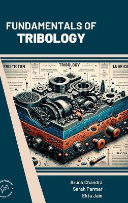 Fundamentals of Tribology - Aruna Chandra,Sarah Paramar,Ekta Jain - cover