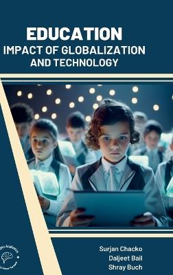 Education: Impact of Globalization and Technology - Surjan Chacko,Daljeet Bail,Shray Buch - cover