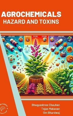 Agrochemicals: Hazard and Toxins - Bhagyashree Chauhan,Tejas Makavan,Om Bhardwaj - cover