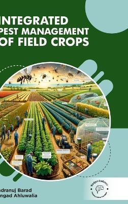 Integrated Pest Management Of Field Crops - Indranuj Barad,Angad Ahluwalia - cover