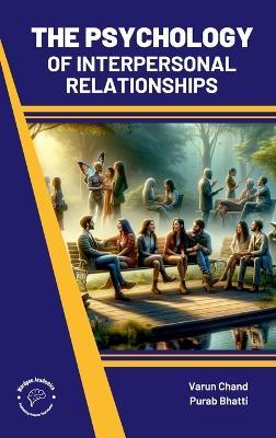Psychology of Interpersonal Relationships (India) - Varun Chand,Purab Bhatti - cover