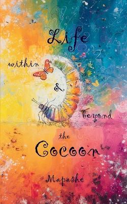 Life inside, within, outside cocoon - Maurya Shejav - cover