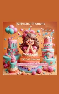 Whimsical Triumphs - Sonal Saxena - cover