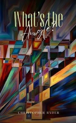 What’s the Angle? - Christopher Ryder - cover