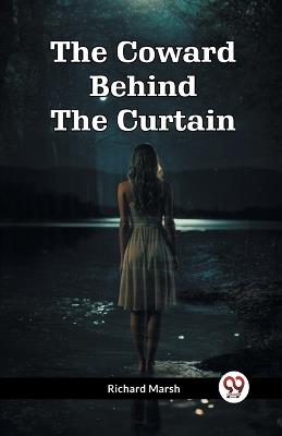 The Coward Behind The Curtain - Richard Marsh - cover