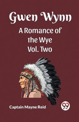 Gwen Wynn A Romance Of The Wye Vol. Two - Captain Mayne Reid - cover