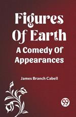 Figures Of Earth A Comedy Of Appearances
