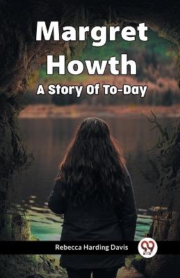 Margret Howth A Story Of To-Day - Rebecca Harding Davis - cover