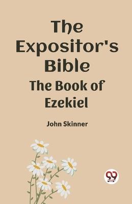 The Expositor's Bible The Book Of Ezekiel - John Skinner - cover