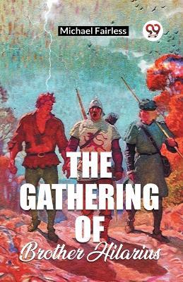 The Gathering Of Brother Hilarius - Michael Fairless - cover