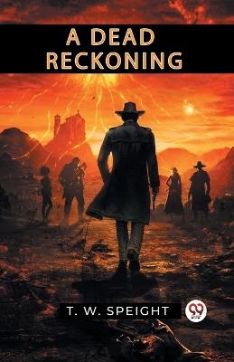 A Dead Reckoning - T W Speight - cover