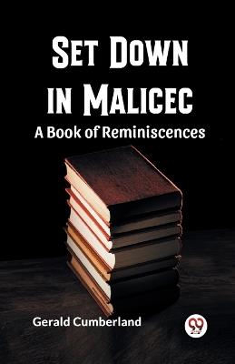 Set Down In Malice A Book Of Reminiscences - Gerald Cumberland - cover
