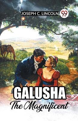 Galusha The Magnificent - Joseph C Lincoln - cover
