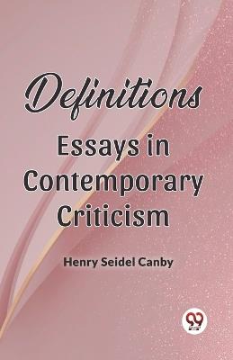 Definitions Essays In Contemporary Criticism - Henry Seidel Canby - cover