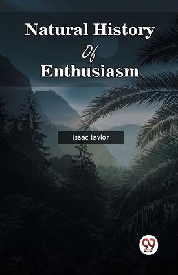 Natural History Of Enthusiasm - Isaac Taylor - cover