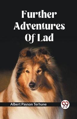 Further Adventures Of Lad - Albert Payson Terhune - cover