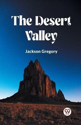 The Desert Valley - Jackson Gregory - cover