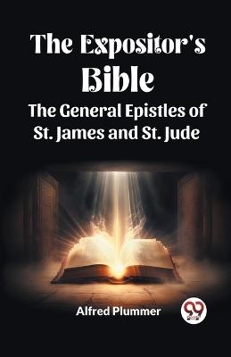 The Expositor's Bible The General Epistles of St. James and St. Jude - Alfred Plummer - cover