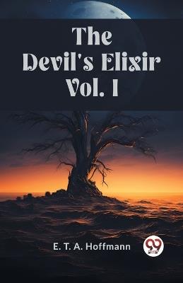 The Devil's Elixir Vol. I - E T a Hoffmann - cover