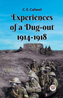 Experiences Of A Dug-Out 1914-1918 - C E Callwell - cover