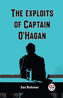 The Exploits Of Captain O'Hagan - Sax Rohmer - cover