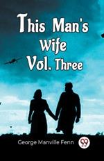 This Man'S Wife Vol. Three