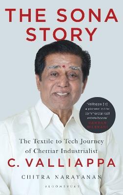 The Sona Story: The Textile to Tech Journey of Chettiar Industrialist C. Valliappa - Chitra Narayanan - cover