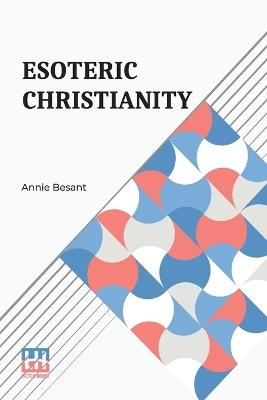 Esoteric Christianity (Edition0) - Annie Besant - cover