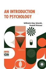 An Introduction To Psychology: Translated From The Second German Edition By Rudolf Pintner