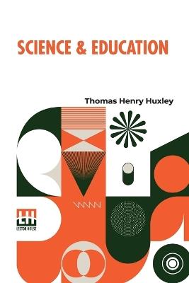 Science & Education: Essays - Thomas Henry Huxley - cover