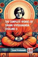 The Complete Works Of Swami Vivekananda (Volume I): In Nine Volumes, Vol. I.