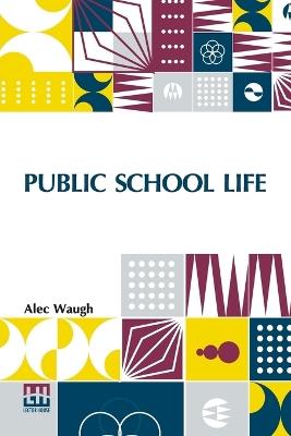 Public School Life - Alec Waugh - cover