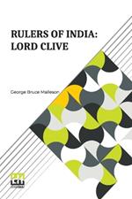 Rulers Of India: Lord Clive: Edited By Sir William Wilson Hunter