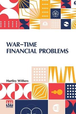 War-Time Financial Problems - Hartley Withers - cover