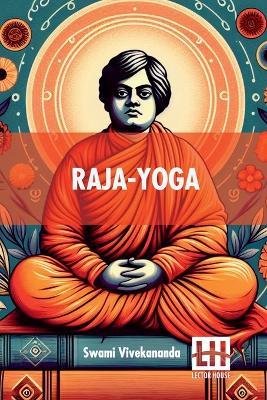 Raja-Yoga: Or, Conquering The Internal Nature - Swami Vivekananda - cover
