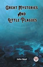 Great Mysteries And Little Plagues