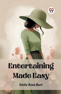 Entertaining Made Easy - Emily Rose Burt - cover