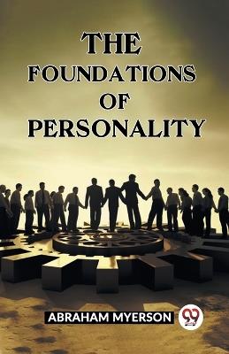 The Foundations Of Personality - Abraham Myerson - cover