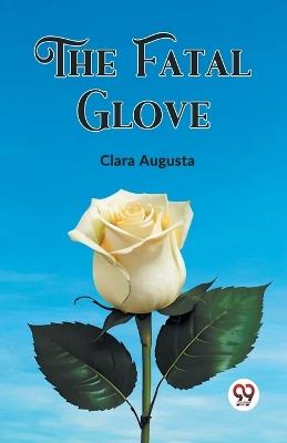 The Fatal Glove - Clara Augusta - cover