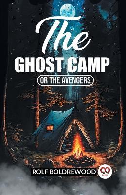 The Ghost Camp Or The Avengers - Rolf Boldrewood - cover